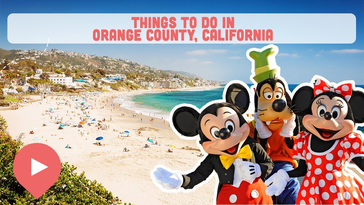 Best Things To Do In Orange County, California