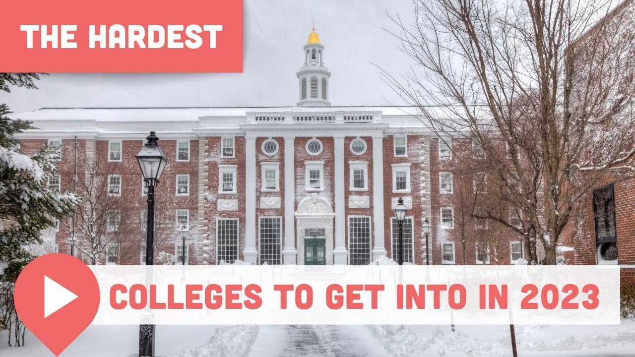 The Hardest Colleges To Get Into In 2023