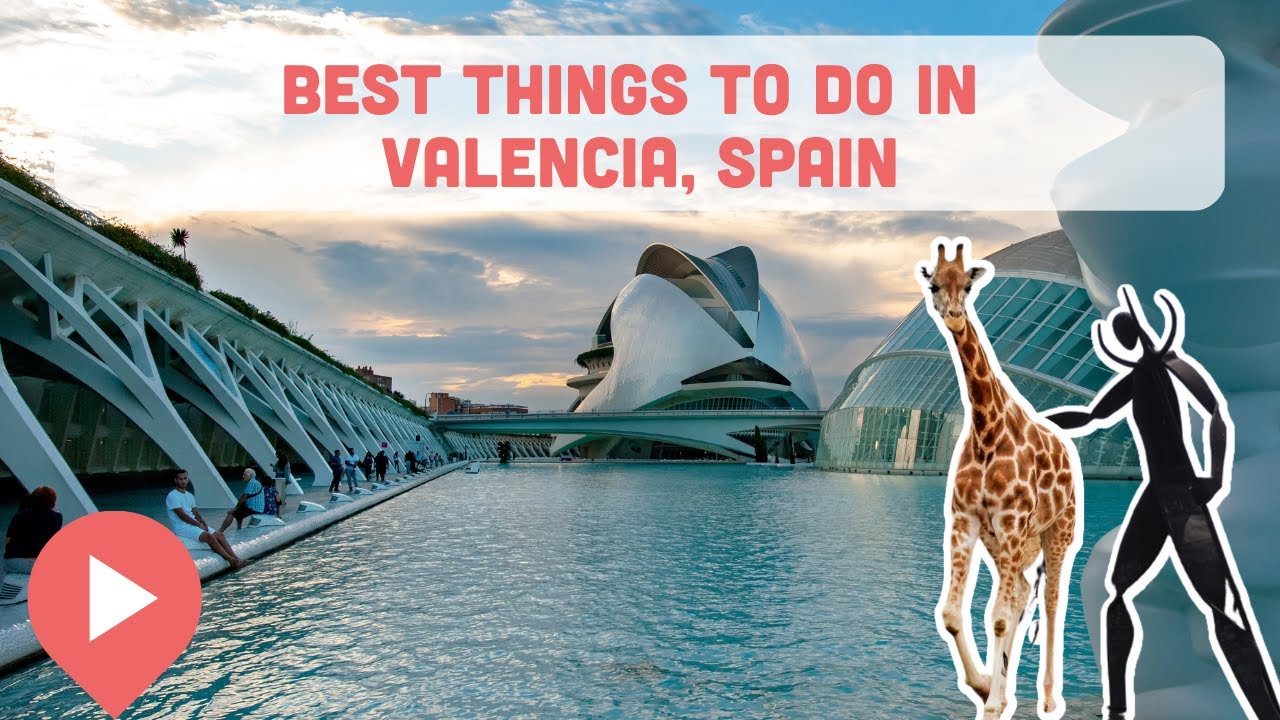 Best Things To Do In Valencia, Spain