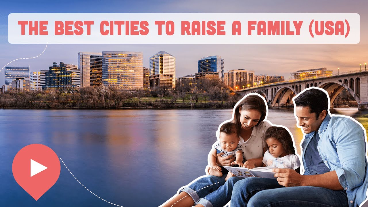 The Best Cities To Raise A Family (USA)